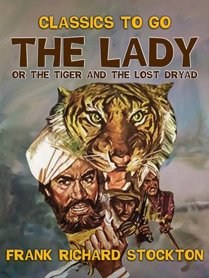cover image of The Lady, or the Tiger and the Lost Dryad
